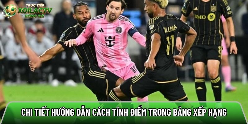Chi tiết hướng dẫn cách tính điểm trong bảng xếp hạng