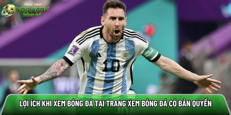 Lợi ích khi xem bóng đá tại trang xem bóng đá có bản quyền
