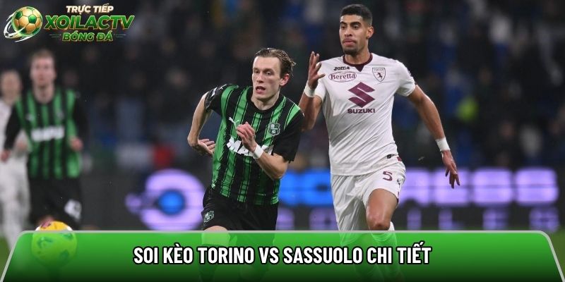 Soi kèo Torino vs Sassuolo chi tiết